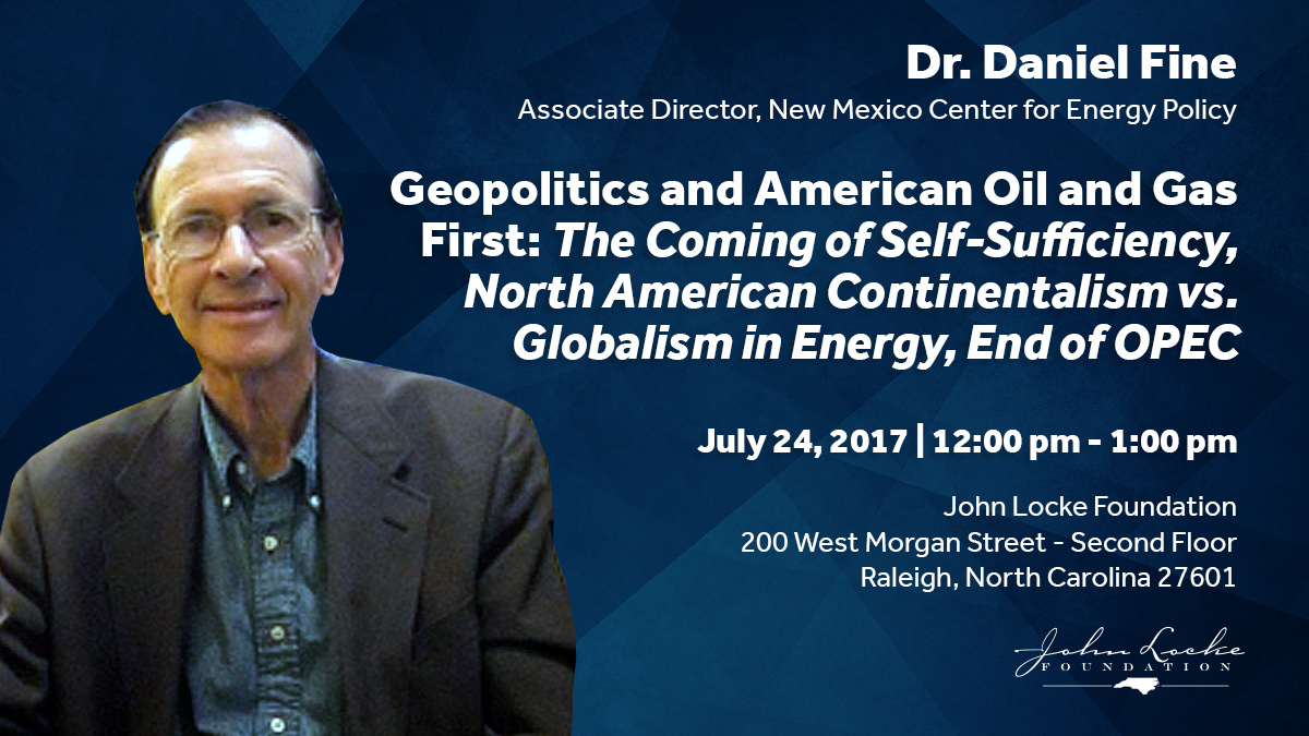 Geopolitics and American Oil and Gas First: The Coming of Self-Sufficiency, North American Continentalism vs. Globalism in Energy, End of OPEC 